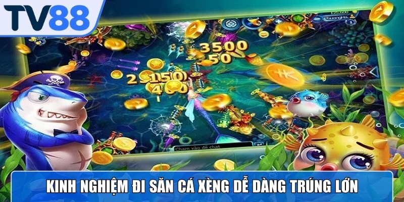 Bí quyết săn cá Xèng đạt hiệu quả tối ưu, rinh nhiều thưởng khủng