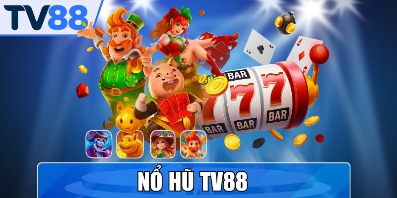 Nổ Hũ TV88